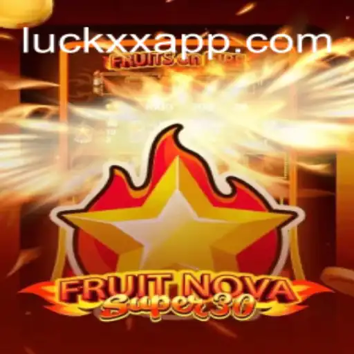 Exploring the Exciting World of FruitrNovaSupe30: A Top Choice on LuckXX.COM